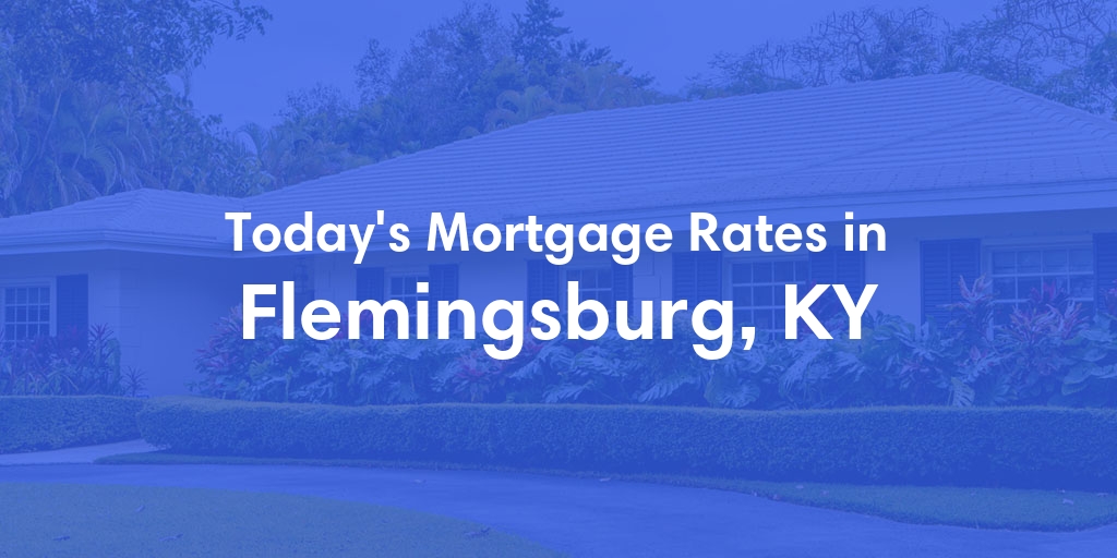 The Current Average Refinance Rates in Flemingsburg, KY - Updated: Mon, May 20, 2024