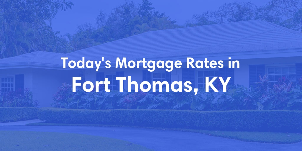 The Current Average Refinance Rates in Fort Thomas, KY - Updated: Sun, May 19, 2024