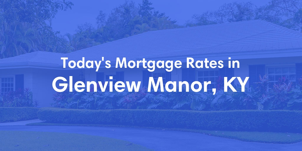 The Current Average Refinance Rates in Glenview Manor, KY - Updated: Thu, May 30, 2024