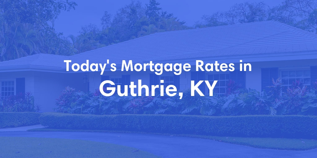 The Current Average Refinance Rates in Guthrie, KY - Updated: Sun, May 19, 2024
