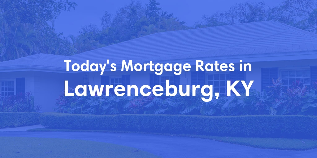 The Current Average Refinance Rates in Lawrenceburg, KY - Updated: Mon, May 20, 2024