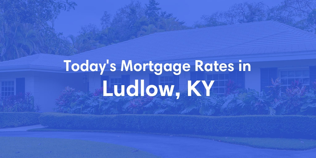 The Current Average Refinance Rates in Ludlow, KY - Updated: Sun, May 19, 2024
