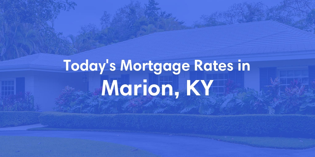 The Current Average Refinance Rates in Marion, KY - Updated: Wed, May 29, 2024