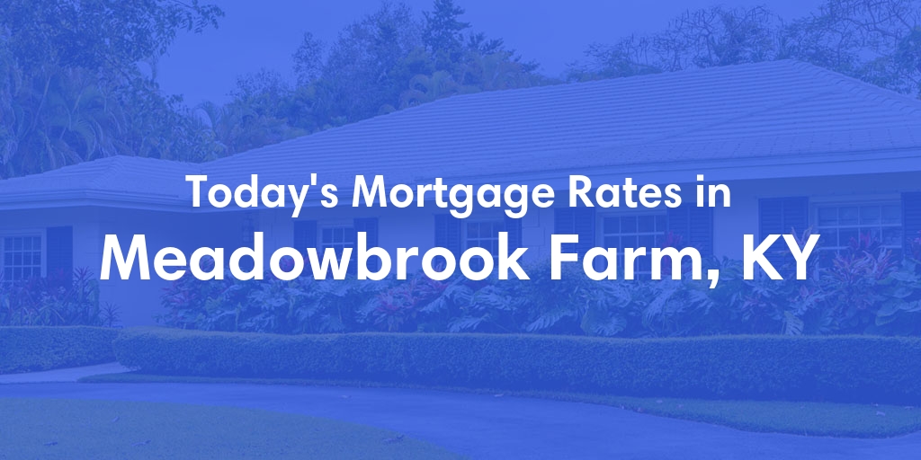 The Current Average Refinance Rates in Meadowbrook Farm, KY - Updated: Sun, May 19, 2024