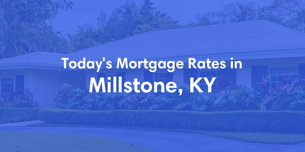 The Current Average Refinance Rates in Millstone, KY - Updated: Sun, May 19, 2024