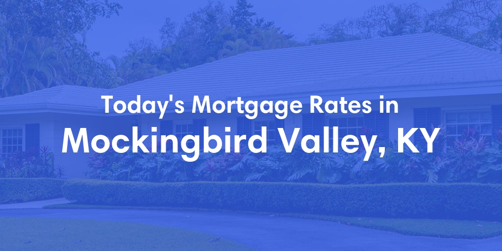 The Current Average Refinance Rates in Mockingbird Valley, KY - Updated: Thu, May 30, 2024