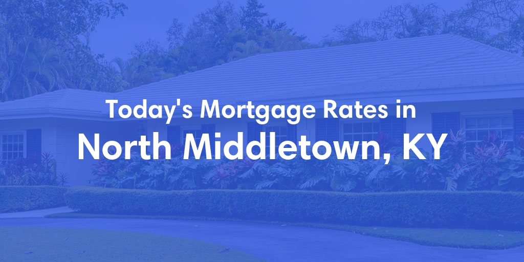 The Current Average Refinance Rates in North Middletown, KY - Updated: Sun, May 19, 2024