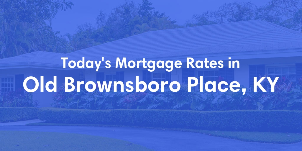The Current Average Refinance Rates in Old Brownsboro Place, KY - Updated: Sun, May 19, 2024