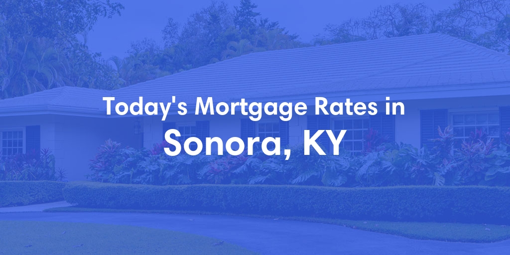 The Current Average Refinance Rates in Sonora, KY - Updated: Sun, May 19, 2024