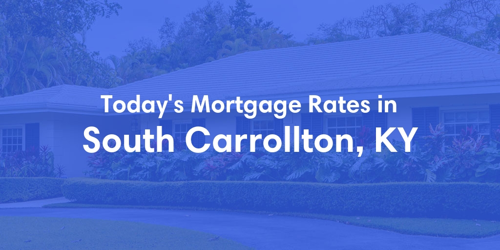 The Current Average Refinance Rates in South Carrollton, KY - Updated: Sun, May 19, 2024