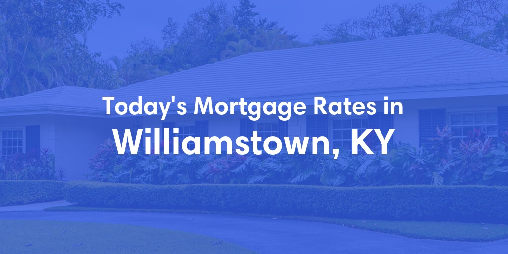 The Current Average Refinance Rates in Williamstown, KY - Updated: Thu, May 30, 2024