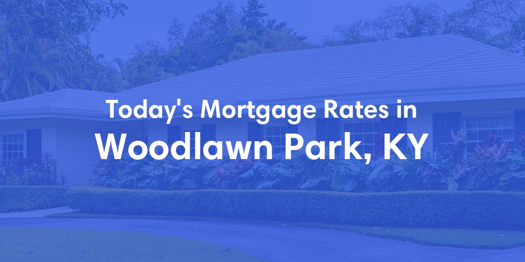 The Current Average Refinance Rates in Woodlawn Park, KY - Updated: Sun, May 19, 2024
