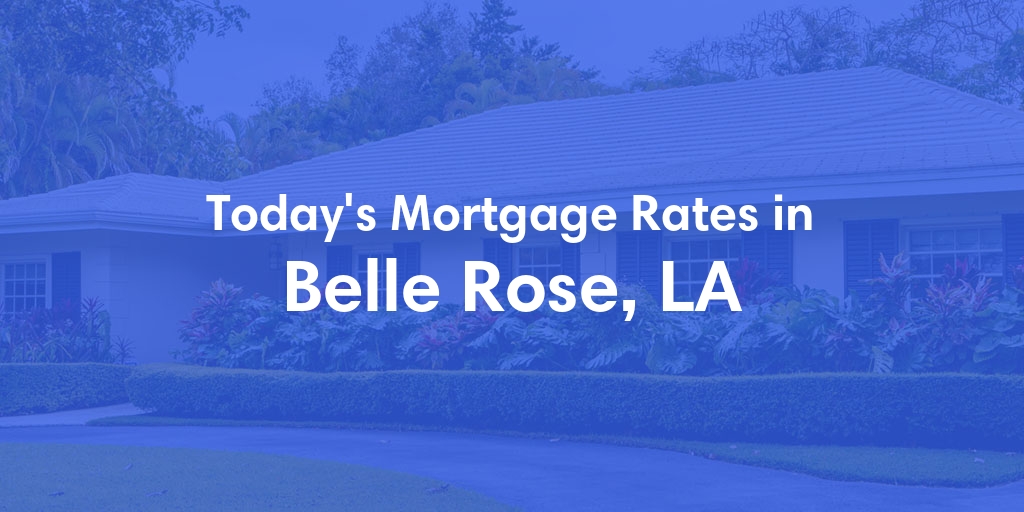 The Current Average Refinance Rates in Belle Rose, LA - Updated: Mon, Jun 3, 2024