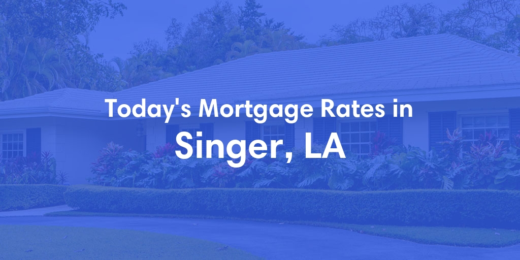 The Current Average Refinance Rates in Singer, LA - Updated: Thu, May 23, 2024