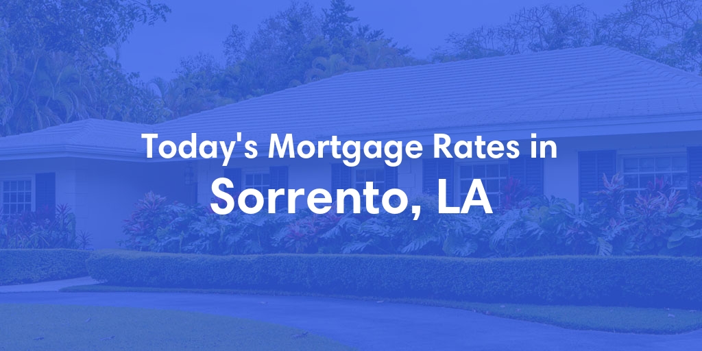 The Current Average Mortgage Rates in Sorrento, LA - Updated: Mon, May 13, 2024