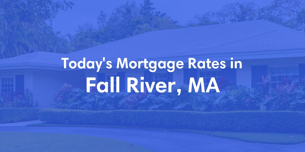 The Current Average Refinance Rates in Fall River, MA - Updated: Mon, May 20, 2024