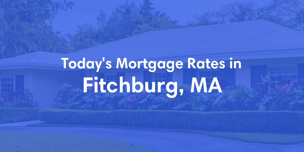 The Current Average Refinance Rates in Fitchburg, MA - Updated: Mon, May 20, 2024