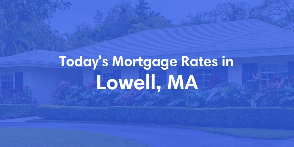 The Current Average Refinance Rates in Lowell, MA - Updated: Sun, Jun 2, 2024