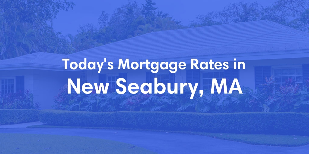 The Current Average Mortgage Rates in New Seabury, MA - Updated: Thu, May 2, 2024