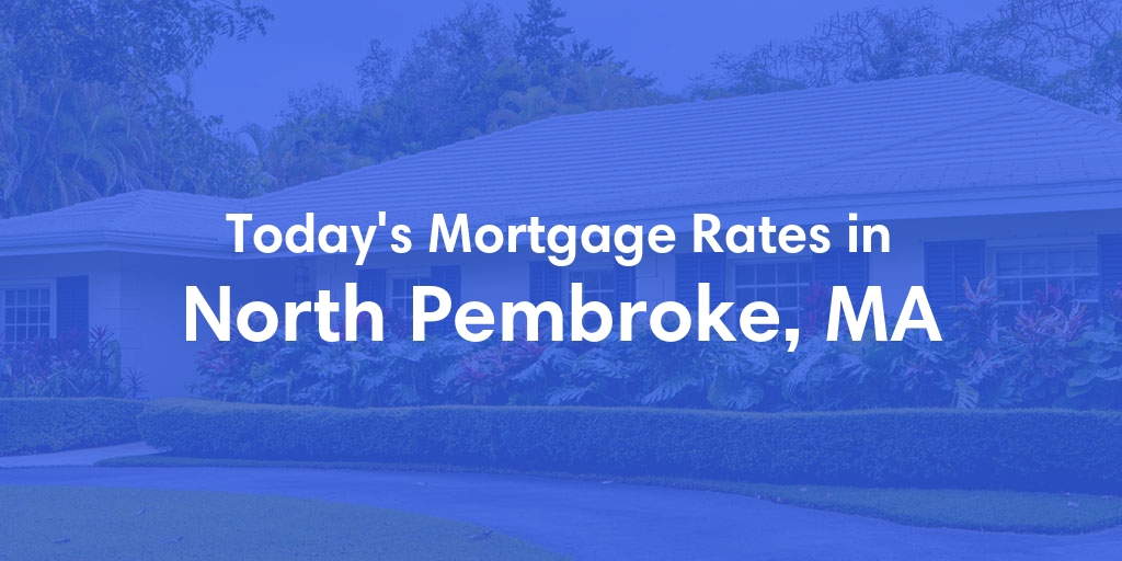 The Current Average Refinance Rates in North Pembroke, MA - Updated: Mon, May 20, 2024