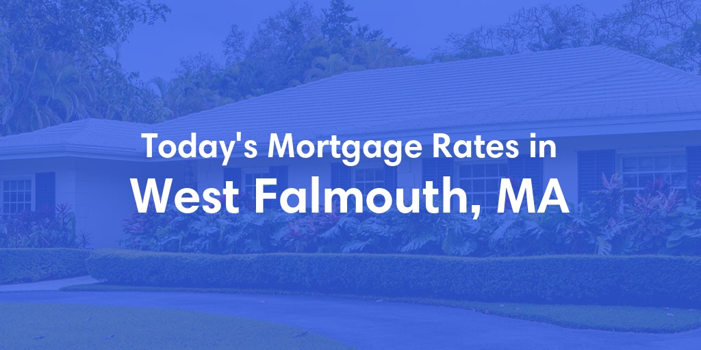 The Current Average Refinance Rates in West Falmouth, MA - Updated: Mon, May 20, 2024