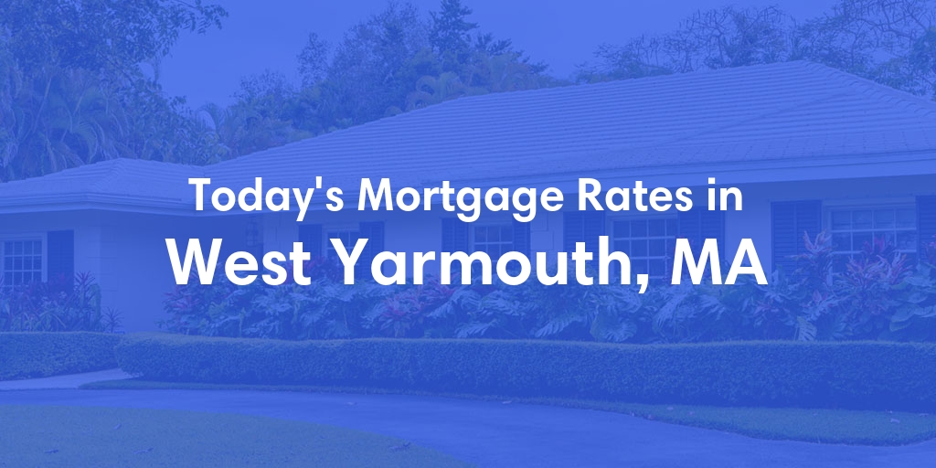 The Current Average Refinance Rates in West Yarmouth, MA - Updated: Mon, May 20, 2024