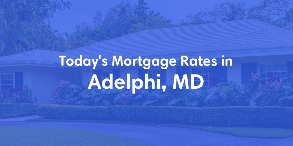 The Current Average Mortgage Rates in Adelphi, MD - Updated: Tue, May 14, 2024