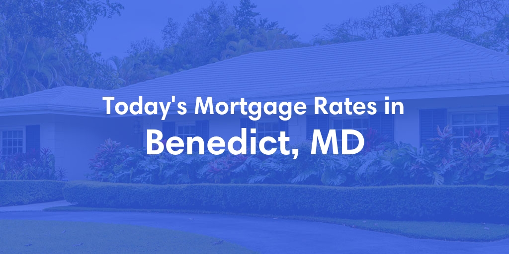 The Current Average Mortgage Rates in Benedict, MD - Updated: Thu, May 2, 2024