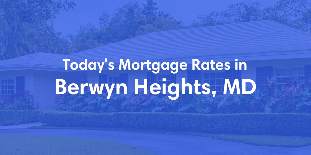 The Current Average Mortgage Rates in Berwyn Heights, MD - Updated: Tue, May 14, 2024