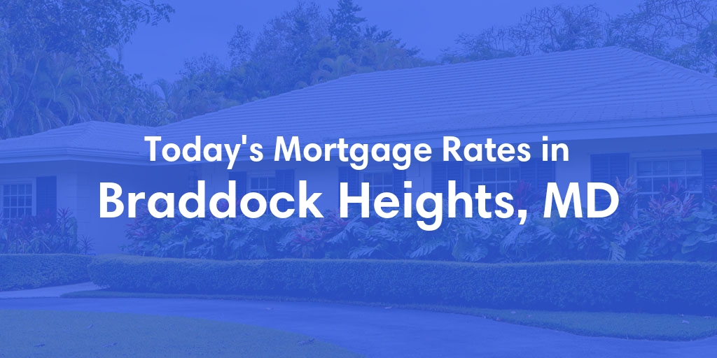 The Current Average Mortgage Rates in Braddock Heights, MD - Updated: Mon, May 6, 2024