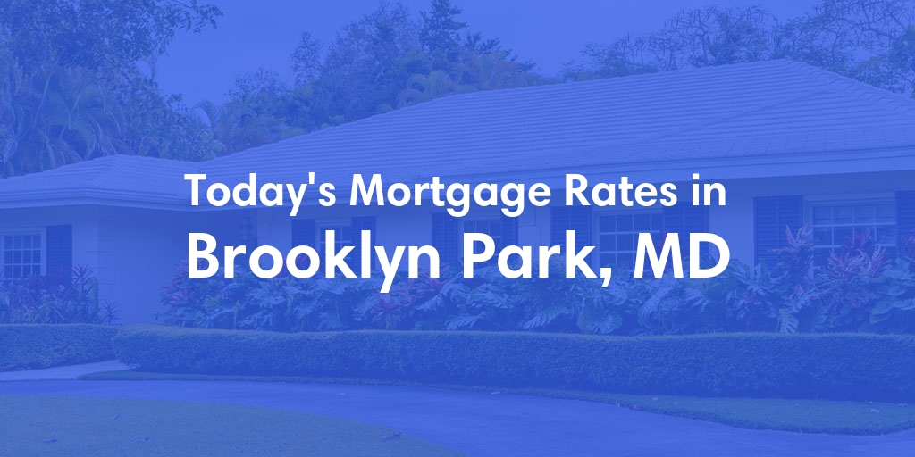 The Current Average Mortgage Rates in Brooklyn Park, MD - Updated: Tue, Apr 30, 2024