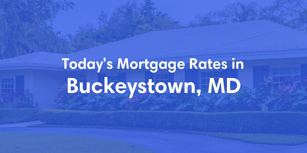 The Current Average Mortgage Rates in Buckeystown, MD - Updated: Mon, May 6, 2024