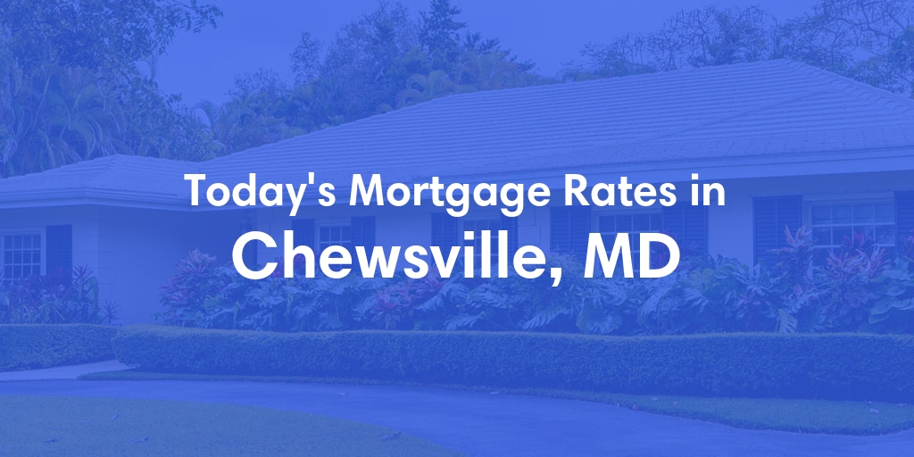 The Current Average Mortgage Rates in Chewsville, MD - Updated: Sun, May 5, 2024