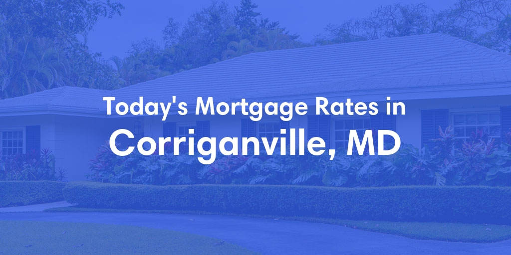 The Current Average Mortgage Rates in Corriganville, MD - Updated: Sun, May 5, 2024