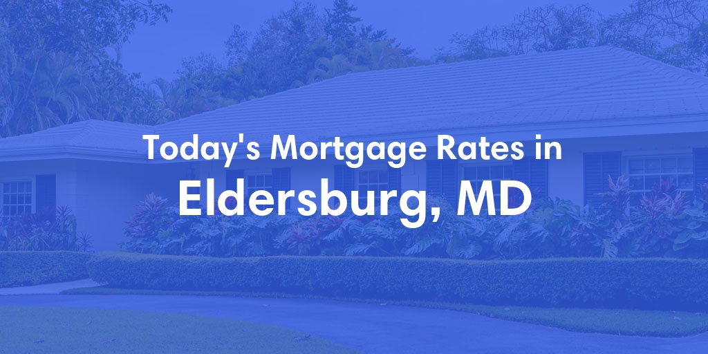 The Current Average Mortgage Rates in Eldersburg, MD - Updated: Thu, May 2, 2024