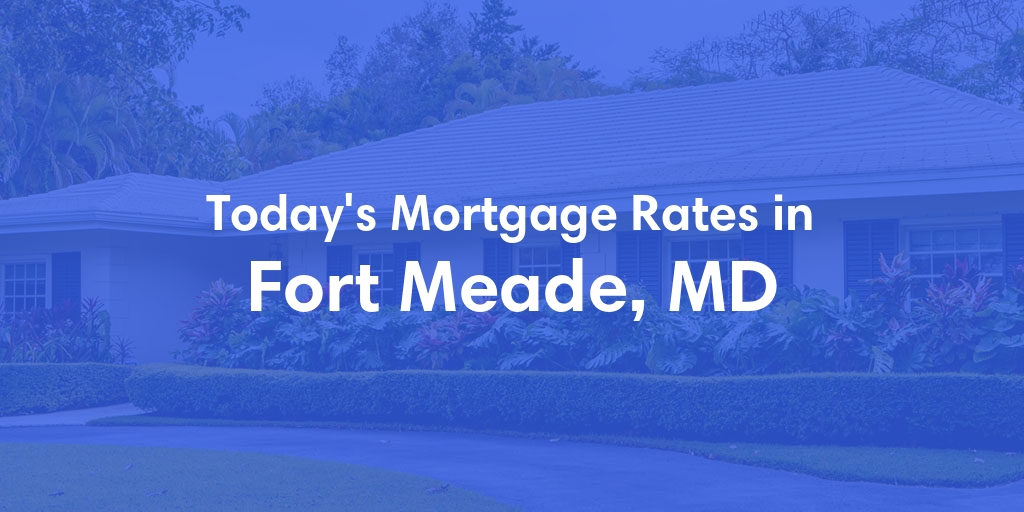 The Current Average Mortgage Rates in Fort Meade, MD - Updated: Mon, Apr 29, 2024