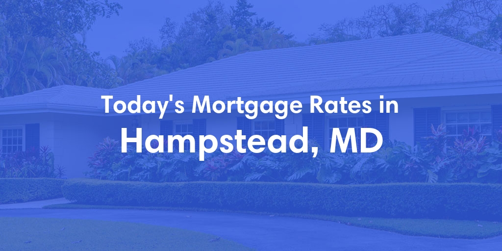 The Current Average Mortgage Rates in Hampstead, MD - Updated: Thu, May 2, 2024