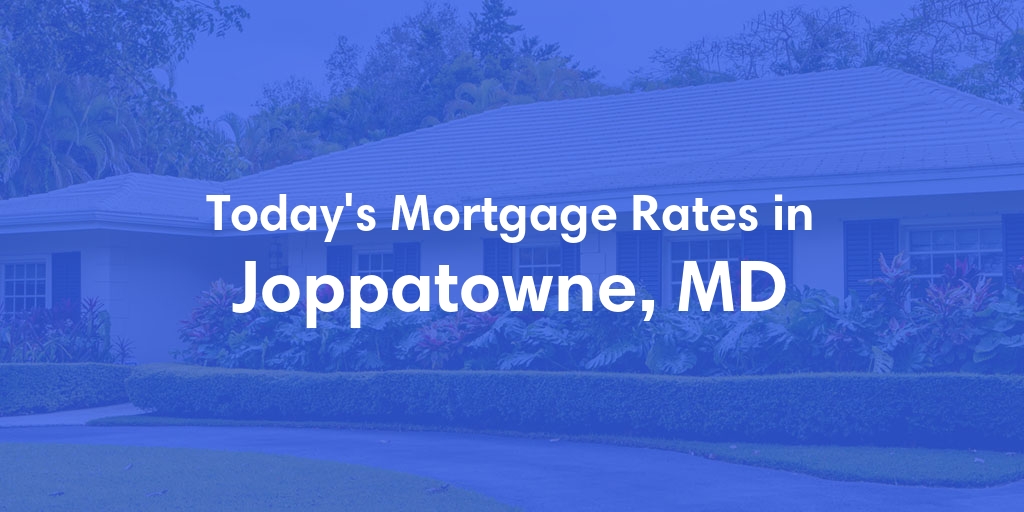 The Current Average Mortgage Rates in Joppatowne, MD - Updated: Sat, May 4, 2024