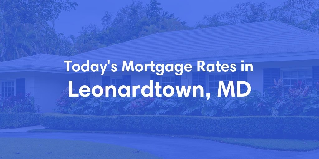 The Current Average Mortgage Rates in Leonardtown, MD - Updated: Tue, May 14, 2024