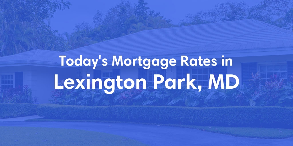 The Current Average Mortgage Rates in Lexington Park, MD - Updated: Wed, May 15, 2024