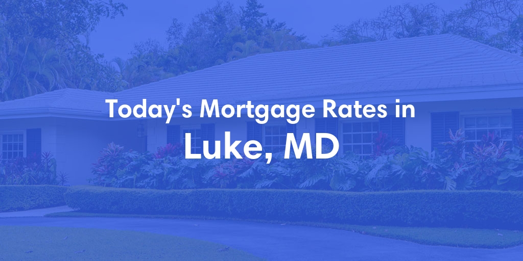 The Current Average Mortgage Rates in Luke, MD - Updated: Sun, May 5, 2024