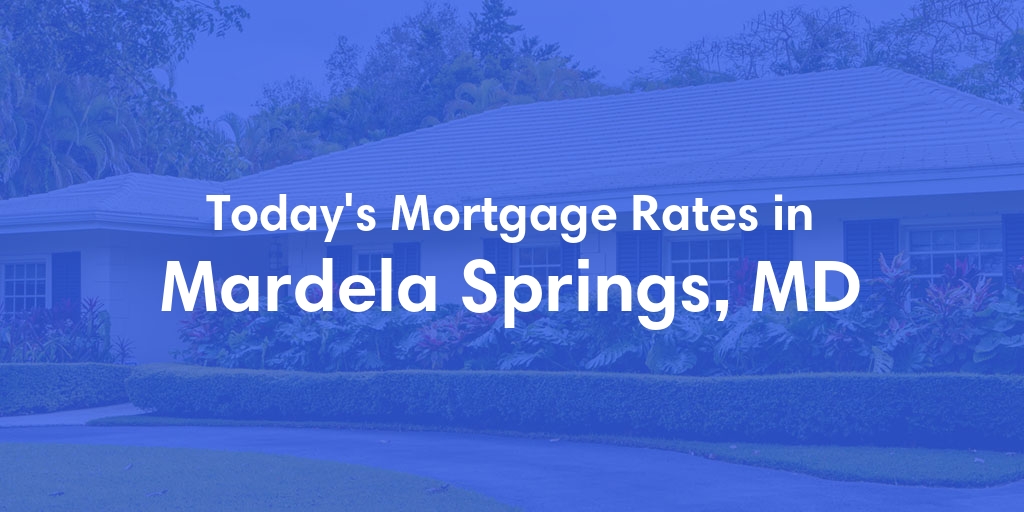 The Current Average Mortgage Rates in Mardela Springs, MD - Updated: Sun, May 5, 2024