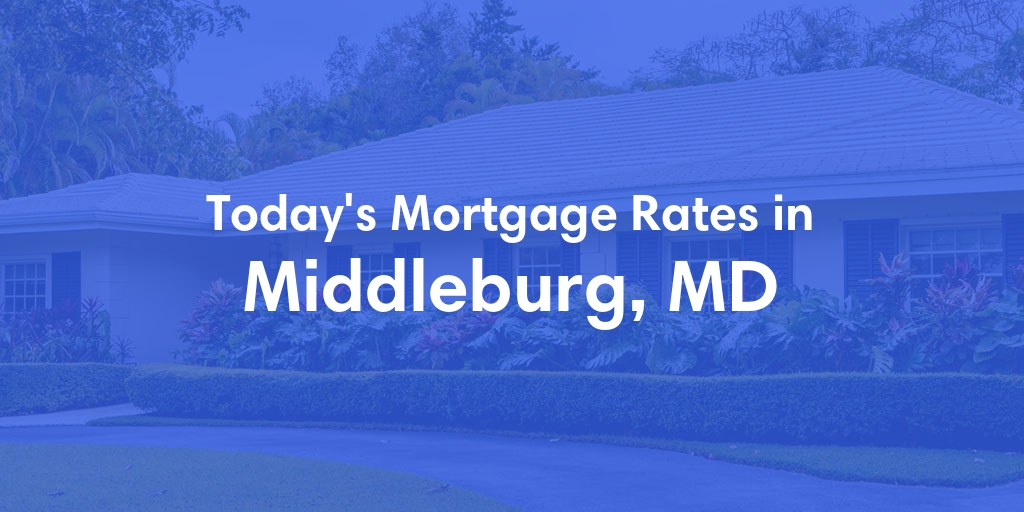 The Current Average Mortgage Rates in Middleburg, MD - Updated: Thu, May 2, 2024