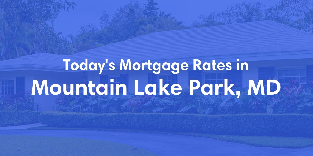 The Current Average Mortgage Rates in Mountain Lake Park, MD - Updated: Mon, Apr 29, 2024