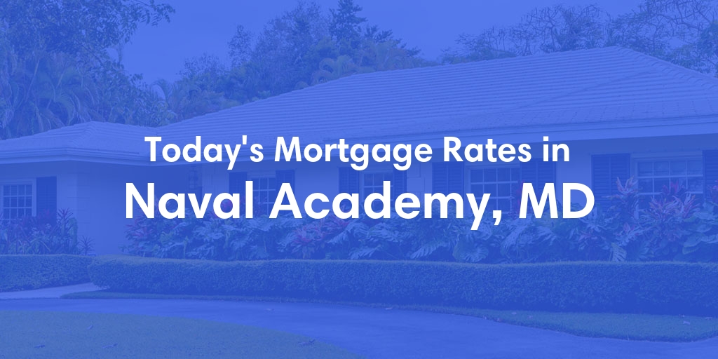 The Current Average Mortgage Rates in Naval Academy, MD - Updated: Sun, Apr 28, 2024