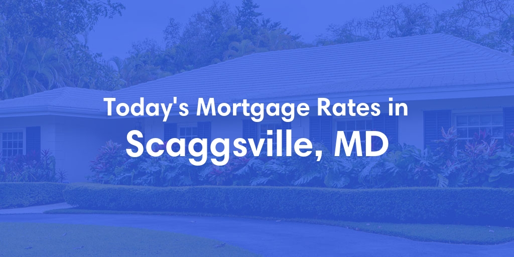 The Current Average Mortgage Rates in Scaggsville, MD - Updated: Sat, May 4, 2024