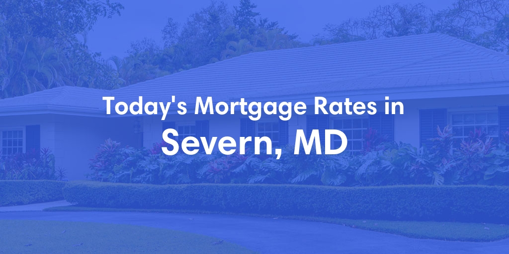 The Current Average Mortgage Rates in Severn, MD - Updated: Mon, Apr 29, 2024