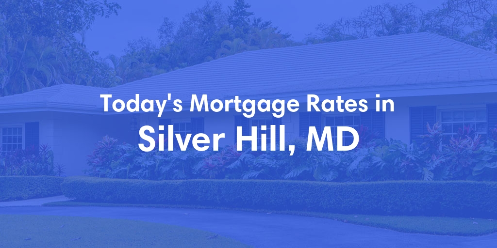 The Current Average Mortgage Rates in Silver Hill, MD - Updated: Tue, May 14, 2024