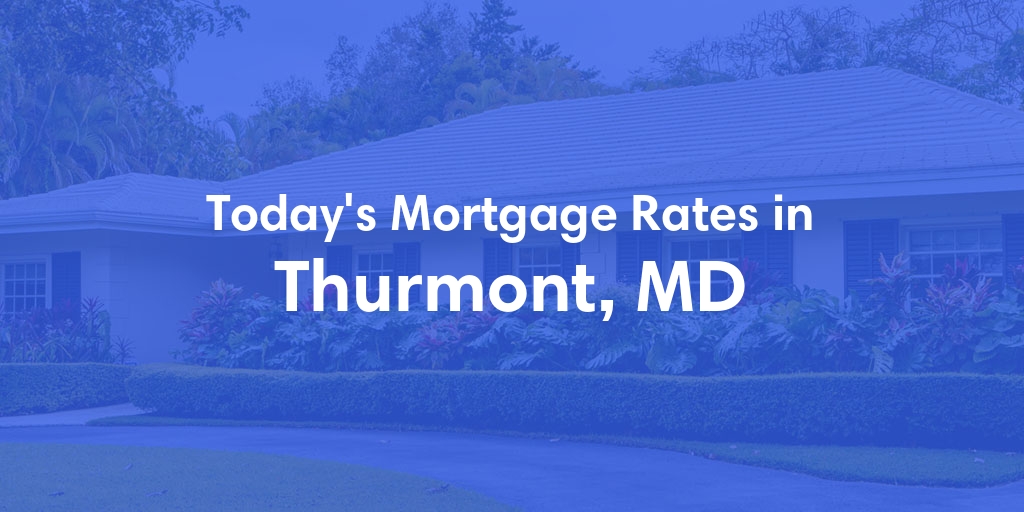 The Current Average Mortgage Rates in Thurmont, MD - Updated: Mon, May 6, 2024
