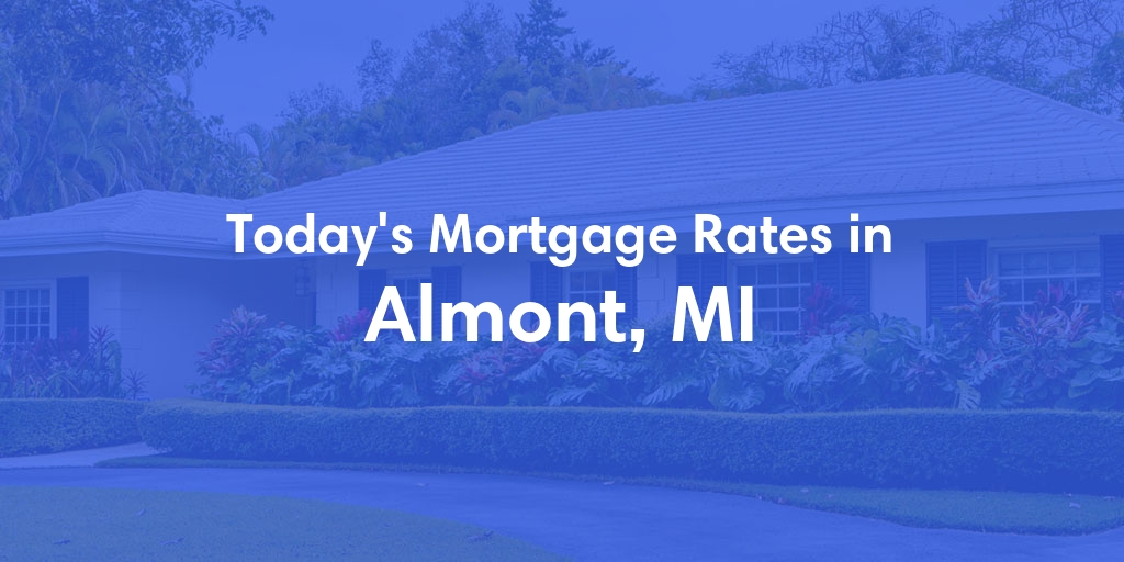 The Current Average Mortgage Rates in Almont, MI - Updated: Sun, May 12, 2024